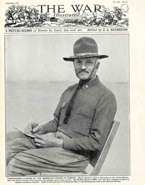 The Commander in Chief of the American Forces in Europe, Major General John J. Pershing