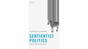 Image of the front cover of Alasdair Cochrane's book Sentientist Politics
