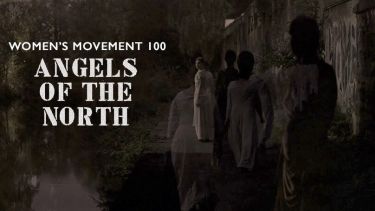 Women's Movement 100: Angels of the North