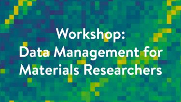 Text reads Workshop: Data Management for Materials Researchers