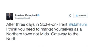 Alastair Campbell: After three days in Stoke-on-Trent @staffsuni I think you need to market yourselves as a Northern town not Mids. Gateway to the North