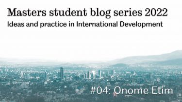 Masters student blog series: Ideas and practice in International Development