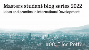 Masters student blog series: Ideas and practice in International Development