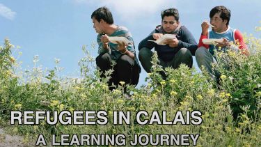 three men crouching while eating from take away boxes. text reads: refugees in Calais. A learning journey