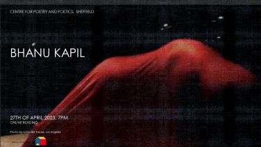 Centre for Poetry and Poetics, Sheffield, Presents: A Reading with Bhanu Kapil poster