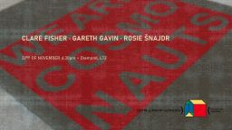 Centre for Poetry and Poetics Presents: CLARE FISHER · GARETH GAVIN · ROSIE ŠNAJDR