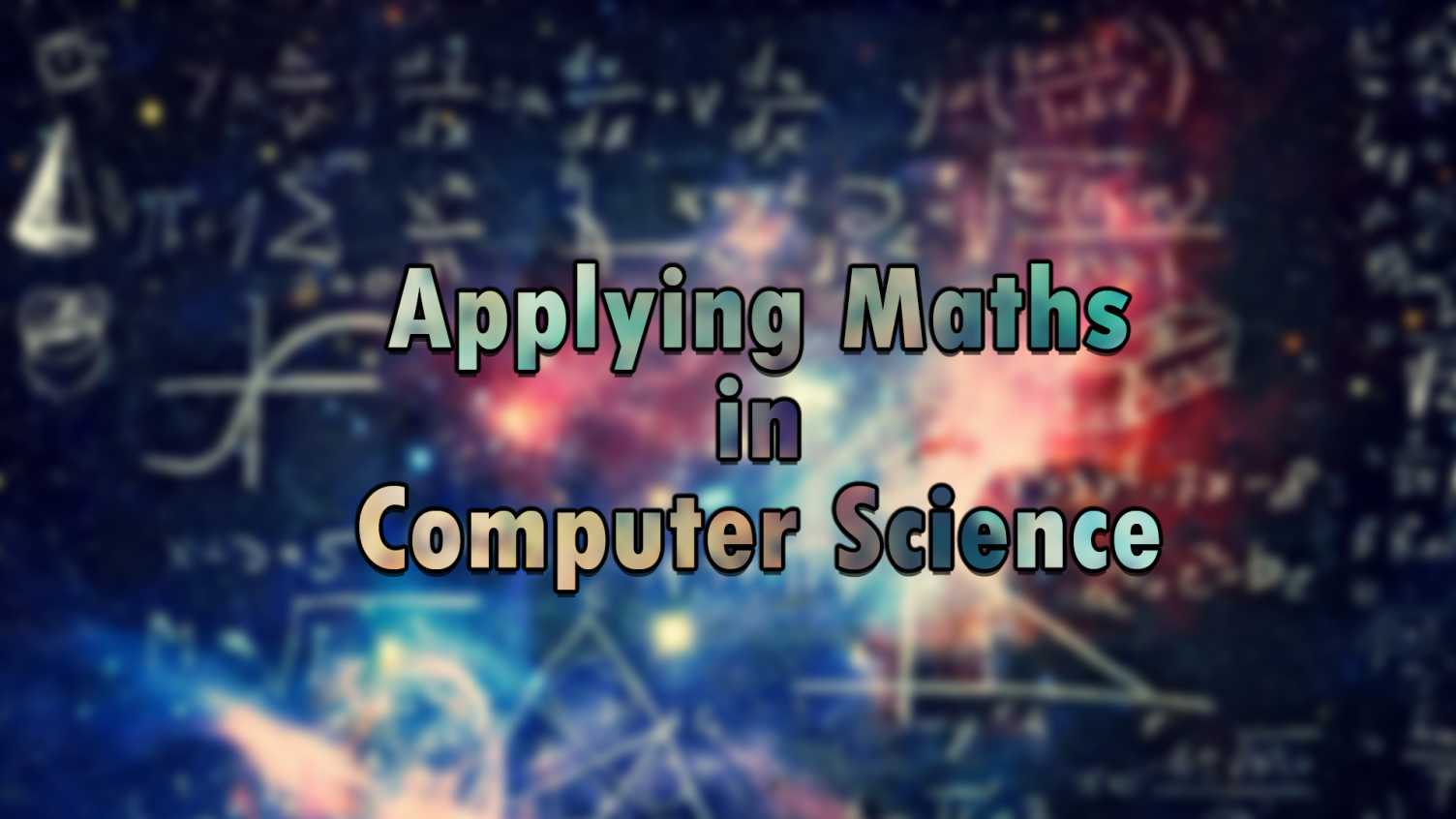 Maths in Computer Science. What I wish I knew before starting ...